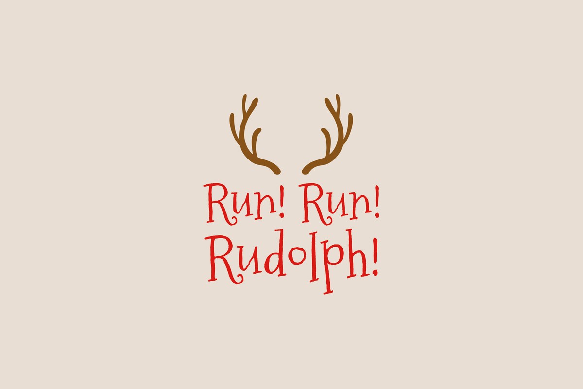 Run! Run! Rudolph!